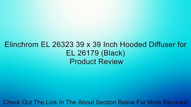 Elinchrom EL 26323 39 x 39 Inch Hooded Diffuser for EL 26179 (Black) Review