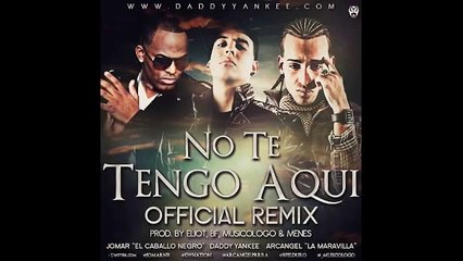 JOMAR FT.DADDY YANKEE, ARCANGEL "NO TE TENGO AQUI" REMIX