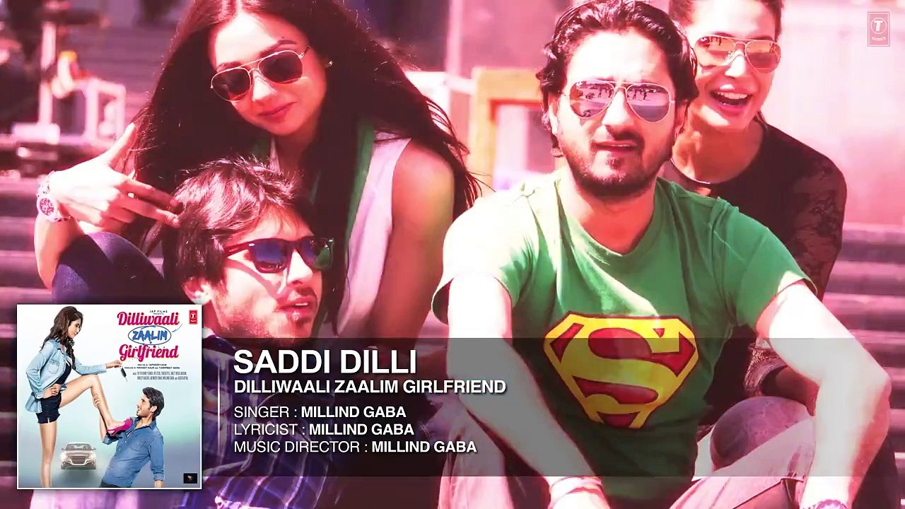 'Saddi Dilli' FULL AUDIO Song - Millind Gaba - Divyendu Sharma - Dilliwaali Zaalim Girlfriend