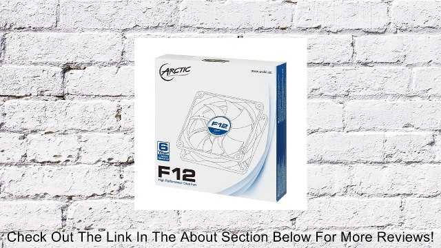 ARCTIC F12 - 120 mm Standard Low Noise Case Fan Review