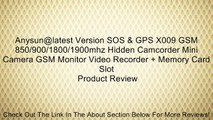 Anysun@latest Version SOS & GPS X009 GSM 850/900/1800/1900mhz Hidden Camcorder Mini Camera GSM Monitor Video Recorder   Memory Card Slot Review
