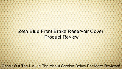 Zeta Blue Front Brake Reservoir Cover Review