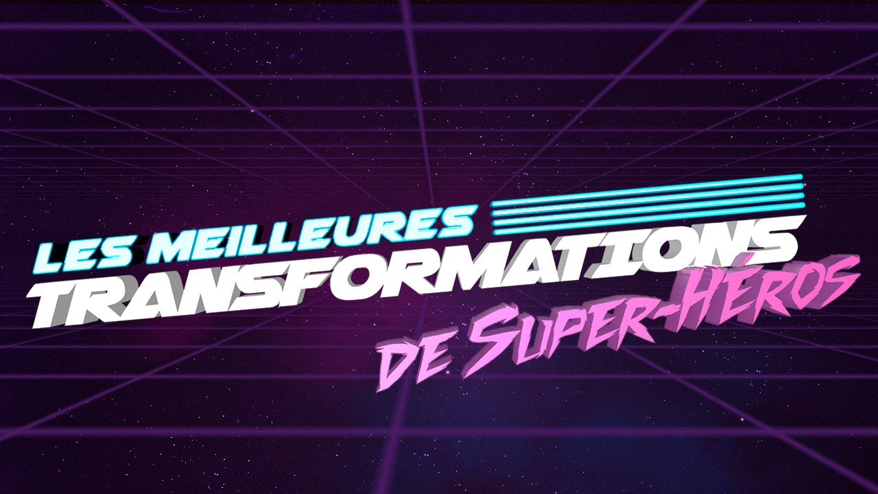 Top 8 des meilleures transformations de Super-Héros