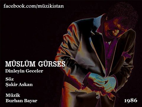 MÜSLÜM GÜRSES - DİNLEYİN GECELER