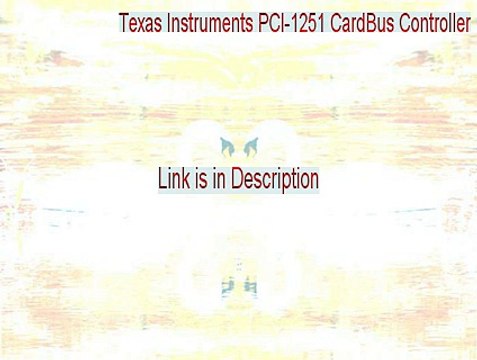 Texas Instruments PCI-1251 CardBus Controller Keygen (Texas Instruments PCI-1251 CardBus Controllertexas instruments pci-1251 cardbus controller 2015)