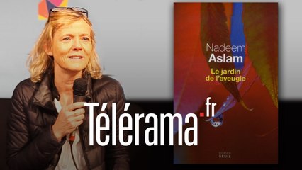 Que lisent les écrivains ? (1/11) Florence Aubenas présente "Le Jardin de l'Aveugle" de Nadeem Aslam
