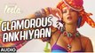Glamorous Ankhiyaan Full Song (Audio) - Sunny Leone - Ek Paheli Leela - Meet Bros Anjjan