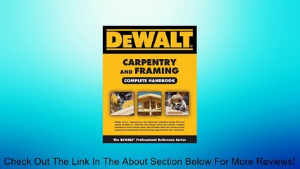 DEWALT Carpentry and Framing Complete Handbook (Dewalt Trade Reference Series) [Paperback] Review