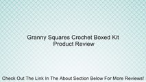 Granny Squares Crochet Boxed Kit Review