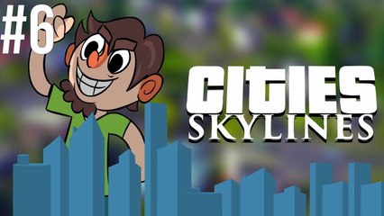 Cities Skylines - Let's Play - Episode 6