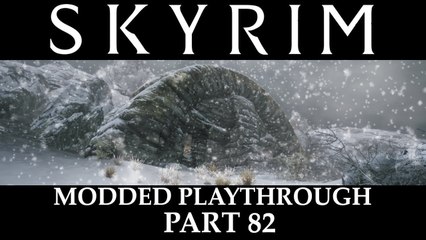 Skyrim Modded Playthrough - Part 82