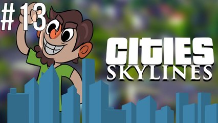 Cities Skylines - Let's Play - Episode 13