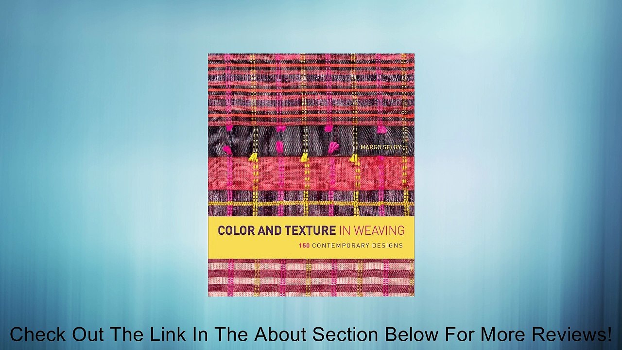 Color and Texture in Weaving: 150 Contemporary Designs [Paperback] Review