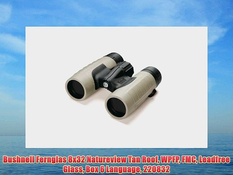 Bushnell Fernglas 8x32 Natureview Tan Roof WPFP FMC Leadfree Glass Box 6 Language 220832
