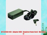 HP 624502-001 - Adapter 40W - Requires Power Cord - Warranty: 1Y