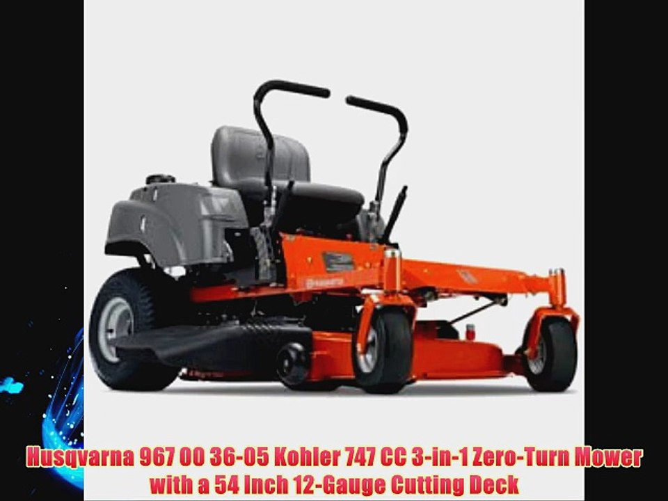 Husqvarna 967 00 36-05 Kohler 747 CC 3-in-1 Zero-Turn Mower with a 54 Inch 12-Gauge Cutting