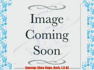 Suncup: Choc Cups Dark 1.5 OZ