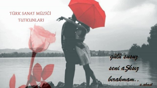 Gülü susuz seni aşksız bırakmam...BAHA