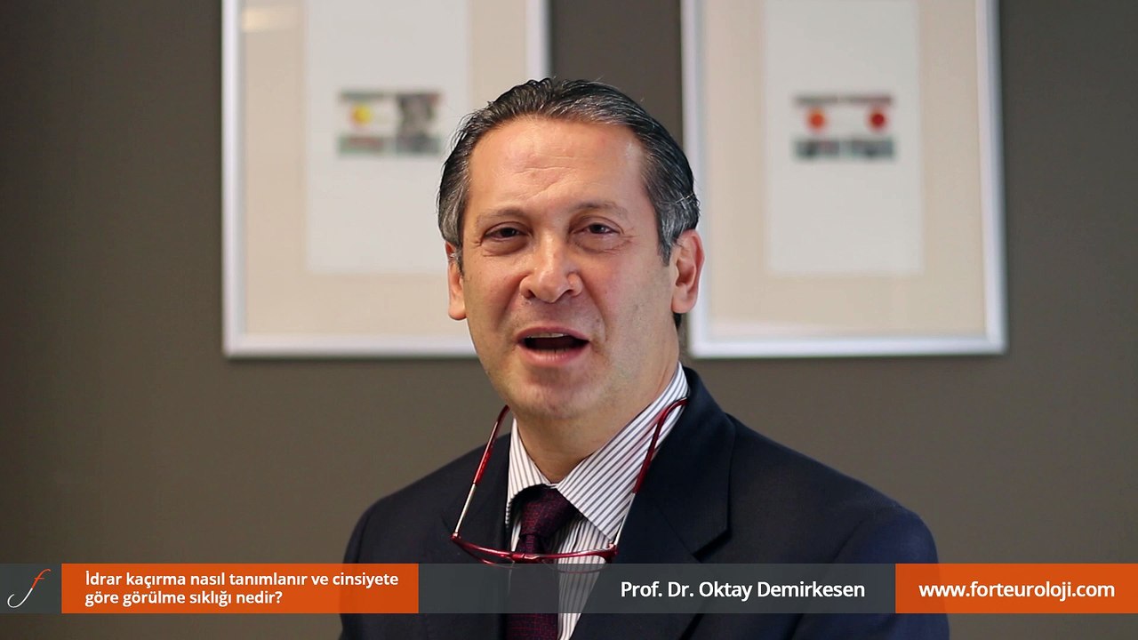 İdrar kaçırma nasıl tanımlanır ve cinsiyete göre görülme sıklığı nedir? - Prof. Dr. Oktay Demirkesen