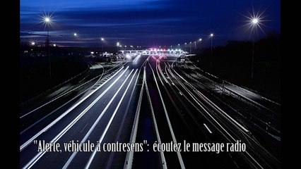 Contre-sens sur l'autoroute : écoutez le message d'alerte radio