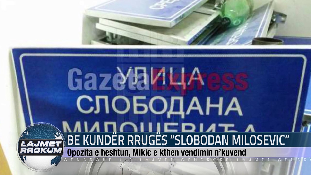 BE KUNDËR RRUGËS "SLOBODAN MILOSEVIC"