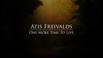 Atis Freivalds - One More Time To Live