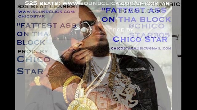 FATTEST ASS ON THA BLOCK CLUB INSTRUMENTAL WITH HOOK BY CHICO STAR (FRENCH MONTANA, RICK ROSS, LIL WAYNE TYPE BEAT) video