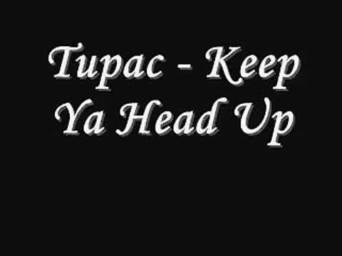 Tupac - Keep Ya Head Up Lyrics