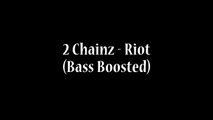 2 Chainz - Riot (Bass Boosted)(Lyrics)