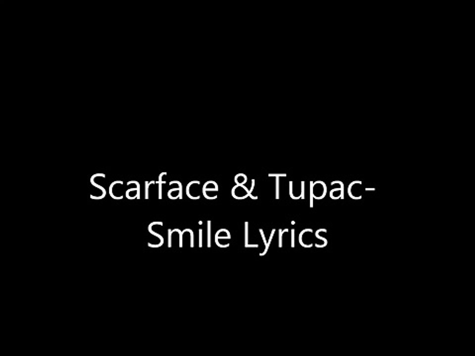 Tupac _ Scarface- Smile Lyrics