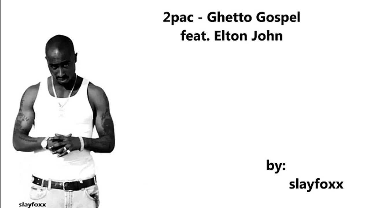 2pac Ghetto Gospel Ft Elton John Lyrics Hd 1080p Vidéo Dailymotion