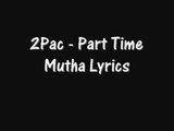 2Pac - Part Time Mutha Lyrics ( on screen )