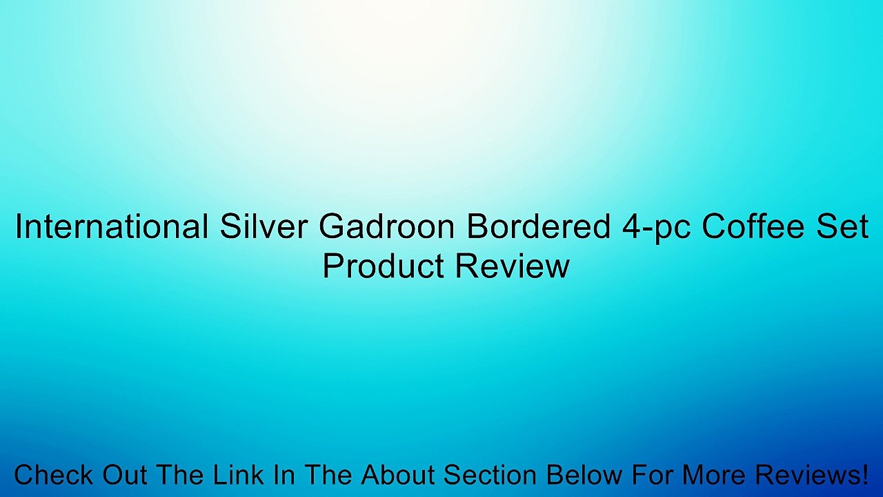 International Silver Gadroon Bordered 4-pc Coffee Set Review