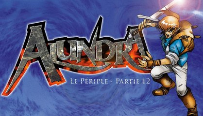 [Periple] Alundra (Part 12/26)