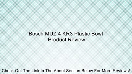 Bosch MUZ 4 KR3 Plastic Bowl Review