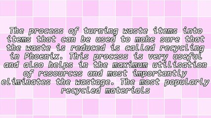 Learn About Unique Ideas For Recycling In Phoenix