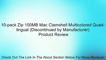 10-pack Zip 100MB Mac Clamshell Multicolored Quad-lingual (Discontinued by Manufacturer) Review