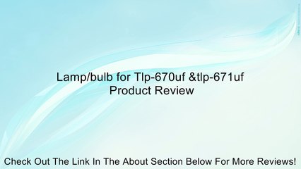 Lamp/bulb for Tlp-670uf &tlp-671uf Review