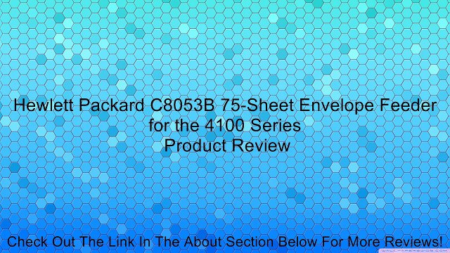 Hewlett Packard C8053B 75-Sheet Envelope Feeder for the 4100 Series Review