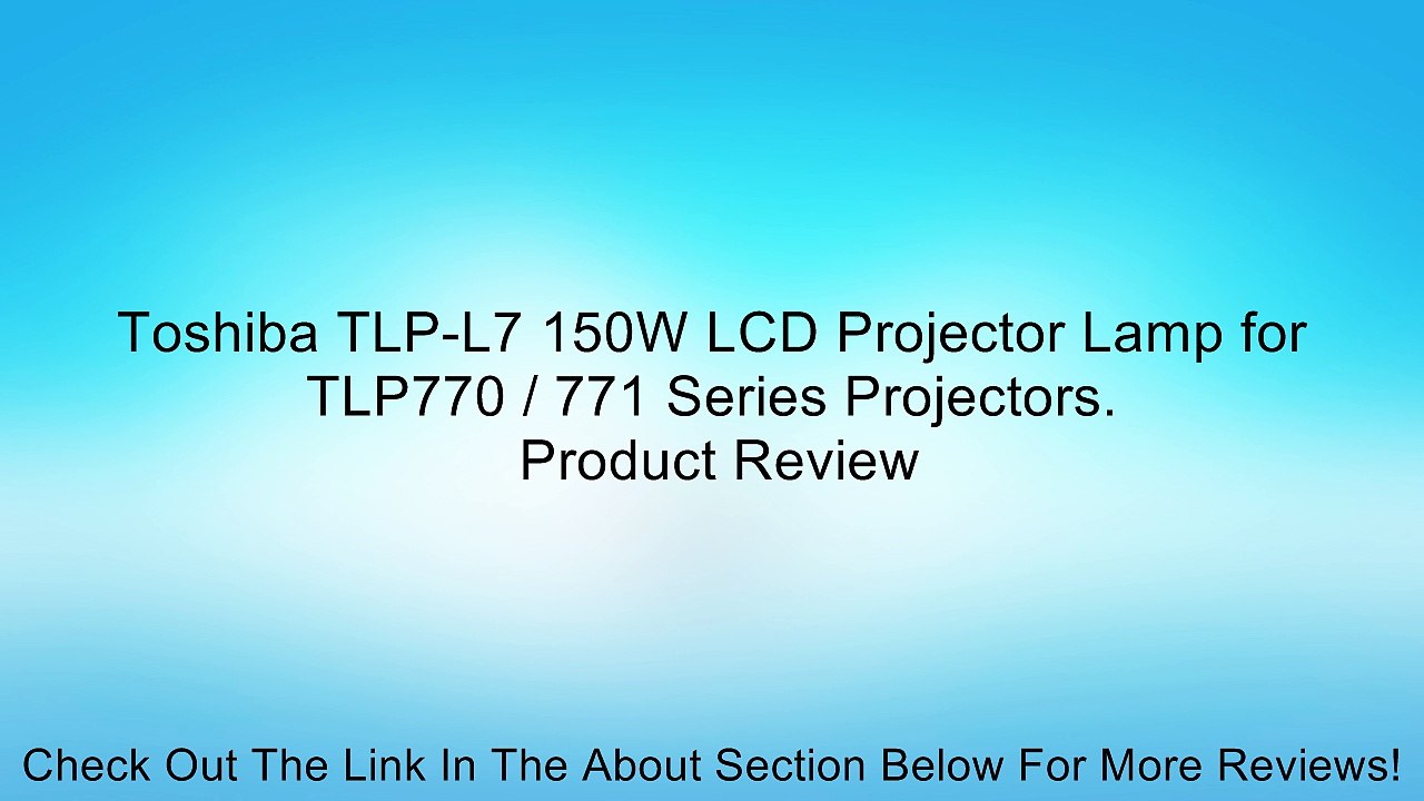 Toshiba TLP-L7 150W LCD Projector Lamp for TLP770 / 771 Series Projectors. Review