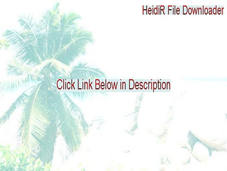 HeidiR File Downloader Download Free - HeidiR File Downloader 2015