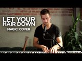 MAGIC! - Let Your Hair Down - Cover by @JamesMaslow