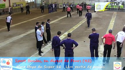 Première partie de poule, Super 16, Sport Boules, Feurs 2015