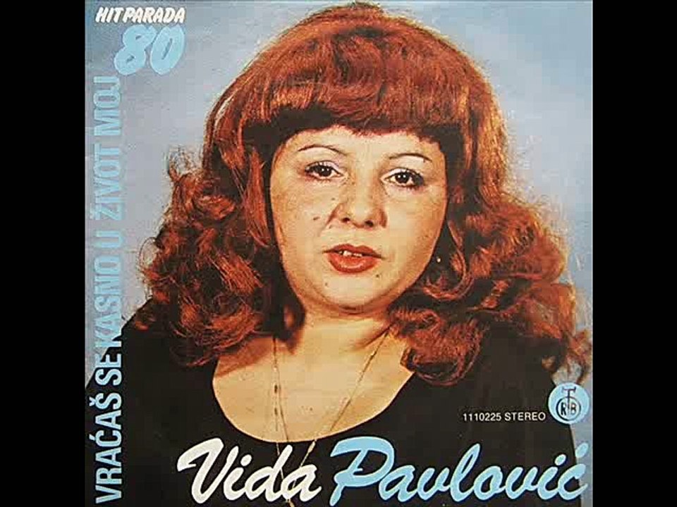 Vida Pavlovic-Zasto nisi dosao u moj zivot pre 1980