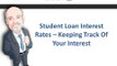 Student Loan Interest Rates – Keeping Track Of Your Interest
