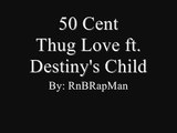 50 Cent - Thug Love ft. Destiny's Child (Lyrics On Sceen)
