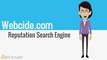 Webcide Reputation Search Engine : We extract for you only and exclusively negative information about a person or company and present it to you in the most clear and simple way .