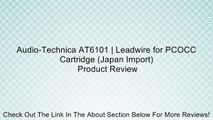 Audio-Technica AT6101 | Leadwire for PCOCC Cartridge (Japan Import) Review