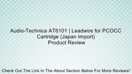 Audio-Technica AT6101 | Leadwire for PCOCC Cartridge (Japan Import) Review