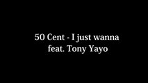 50 Cent - I Just Wanna feat. Tony Yayo   lyrics   download link